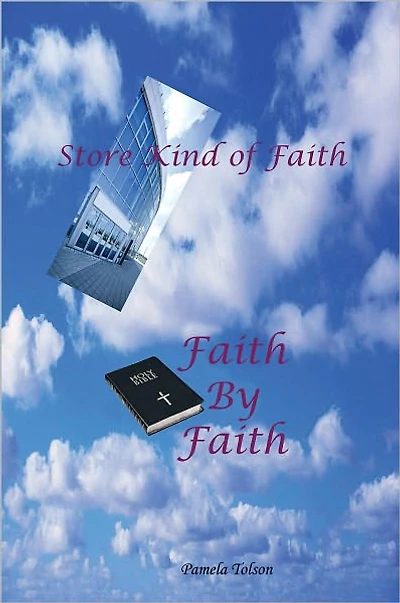 STORE KIND OF FAITH, FAITH BY FAITH