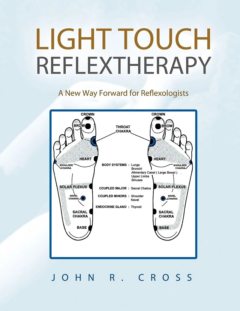 LIGHT TOUCH REFLEXTHERAPY: A New Way Forward for Reflexologists