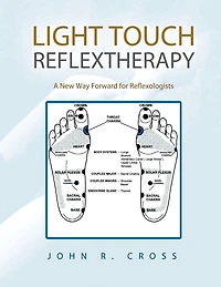 LIGHT TOUCH REFLEXTHERAPY: A New Way Forward for Reflexologists