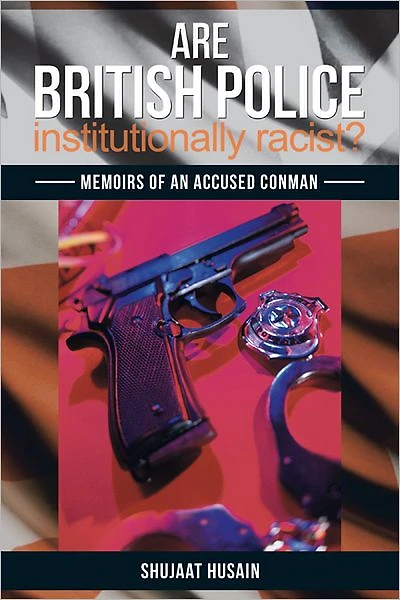 Are British Police Institutionally Racist?: Memoirs of an Accused Conman