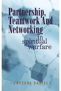 PARTNERSHIP, TEAMWORK AND NETWORKING: IN SPIRITUAL WARFARE