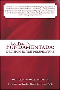La Teoría Fundamentada: decisión entre perspectivas