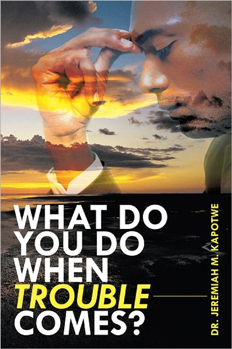 WHAT DO YOU DO WHEN TROUBLE COMES?