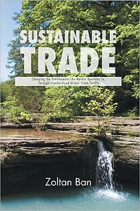 Sustainable Trade: Changing the Environment the Market Operates in, Through Standardized Global Trade Tariffs