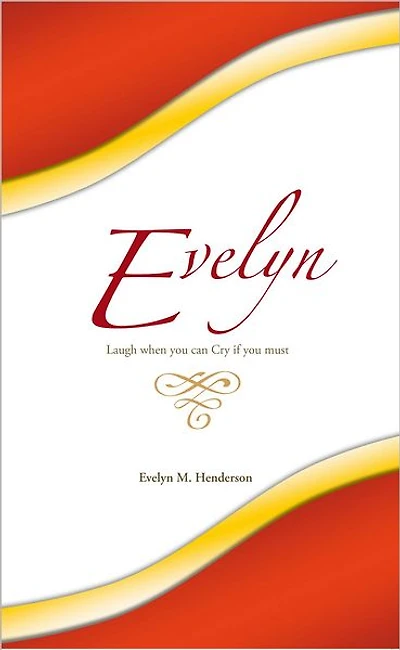 Evelyn: Laugh when you can Cry if you must