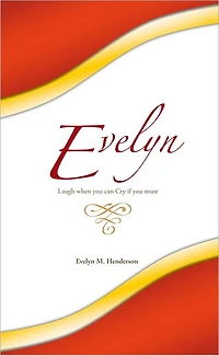 Evelyn: Laugh when you can Cry if you must
