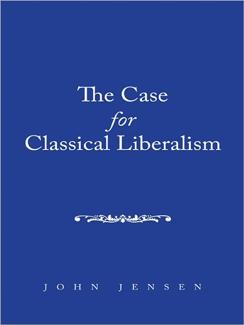The Case for Classical Liberalism