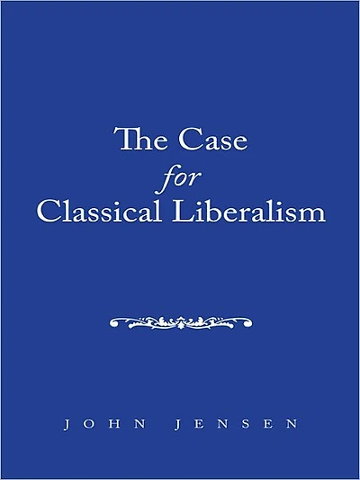 The Case for Classical Liberalism