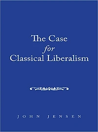 The Case for Classical Liberalism