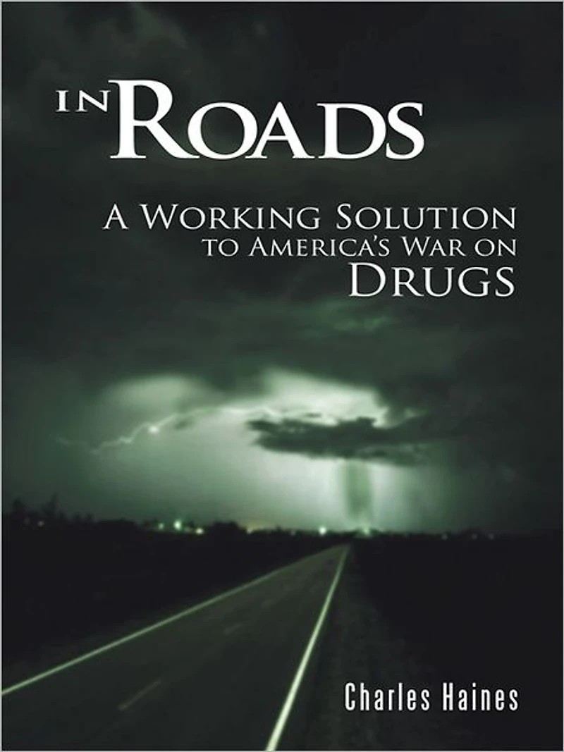 In Roads: A Working Solution to America's War on Drugs