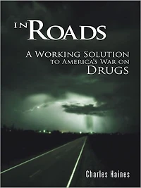 In Roads: A Working Solution to America's War on Drugs