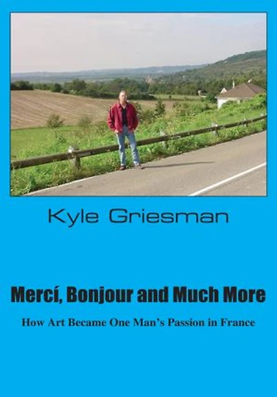 Merci, Bonjour and Much More: How art became one man's passion in France