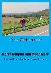 Merci, Bonjour and Much More: How art became one man's passion in France