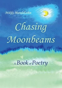 Chasing Moonbeams: A Book of Poetry