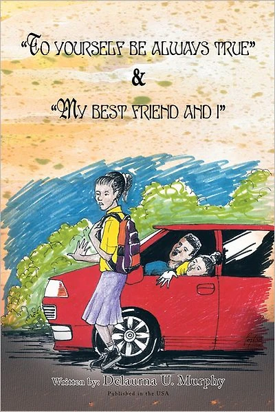 TO YOURSELF BE ALWAYS TRUE & MY BEST FRIEND AND I