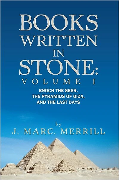 Books Written In Stone: Volume 1: Enoch The Seer, The Pyramids Of Giza, And The Last Days