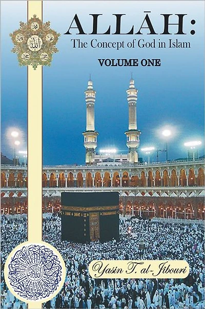 Allah: The Concept of God in Islam: VOLUME ONE