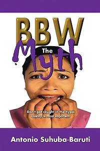 BBW, the Myth: Don't get caught up in the hype. Quality is most important