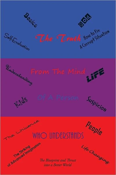 The Truth: From the mind Of A Person Who Understands