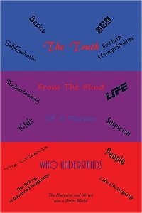 The Truth: From the mind Of A Person Who Understands