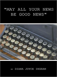 "MAY ALL YOUR NEWS BE GOOD NEWS"