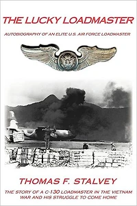 The Lucky Loadmaster: Autobiography of an Elite U.S. Air Force Loadmaster