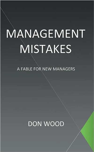 Management Mistakes: A Fable For New Managers