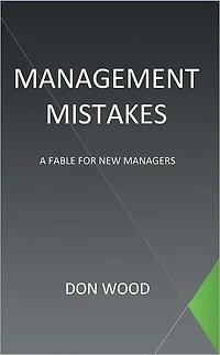 Management Mistakes: A Fable For New Managers