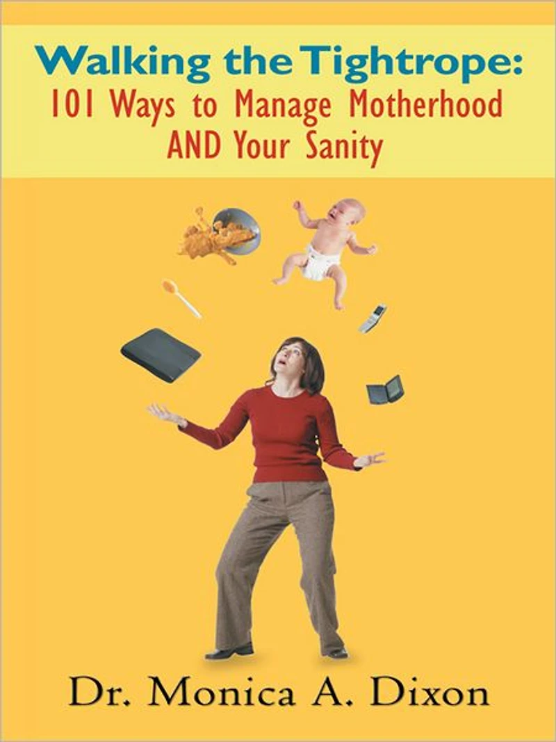 Walking the Tightrope: 101 Ways to Manage Motherhood AND Your Sanity