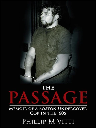The Passage: Memoir of a Boston Undercover Cop in the '60s