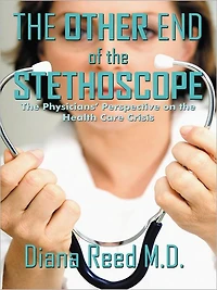 The Other End of the Stethoscope: The Physician's Perspective on the Health Care Crisis