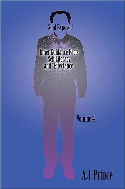 Soul Exposed Volume 4: Inner Guidance Facts Self Literacy and "Effectance"