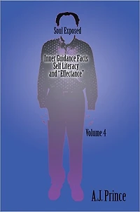 Soul Exposed Volume 4: Inner Guidance Facts Self Literacy and "Effectance"