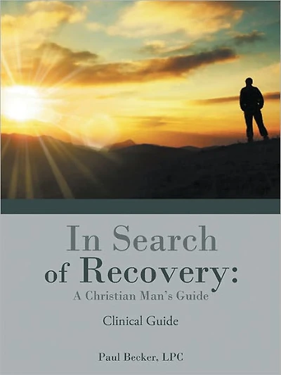 In Search of Recovery: A Christian Man's Guide: Clinical Guide