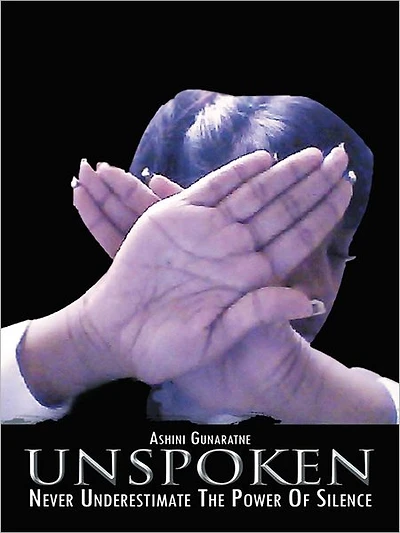 UNSPOKEN: Never Underestimate The Power Of Silence