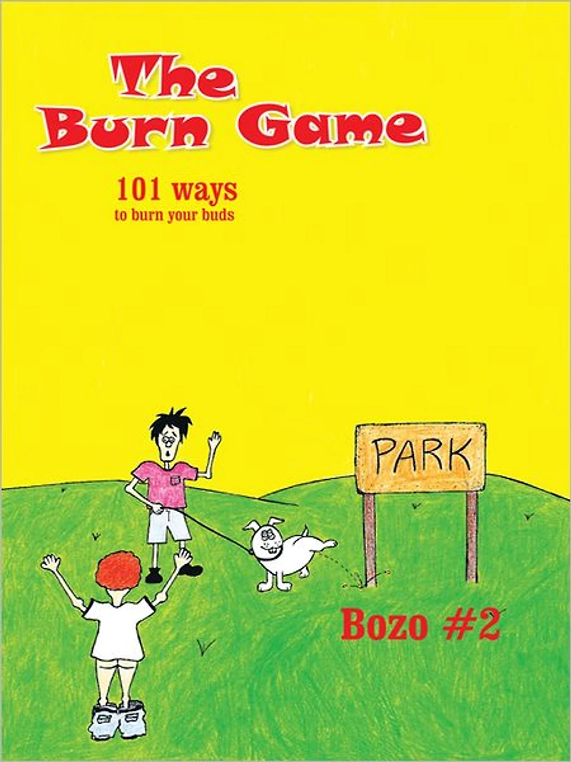 The Burn Game: 101 ways to burn your buds
