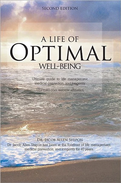 A Life of Optimal Well-Being Second Edition: Ultimate guide to life management, medical prevention, and longevity.