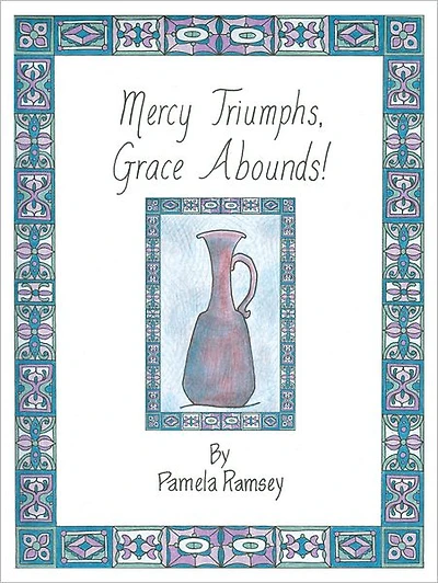 Mercy Triumphs, Grace Abounds