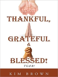 Thankful, Grateful & Blessed!: TG&B!