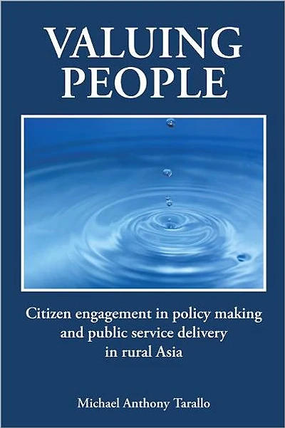 Valuing People: Citizen Engagement in Policy Making and Public Service Delivery in Rural Asia