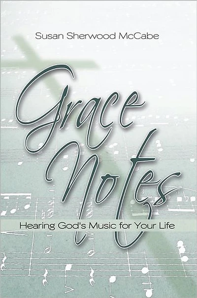 Grace Notes: Hearing God's Music for Your Life