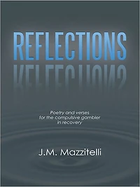 REFLECTIONS: Poetry and verses for the compulsive gambler in recovery