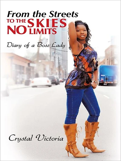 From the Streets to the Skies No Limits: Diary of a Boss Lady