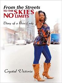 From the Streets to the Skies No Limits: Diary of a Boss Lady