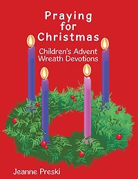 Praying for Christmas: Children's Advent Wreath Devotions