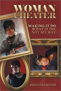 WOMAN CHEATER: Making It Do What It Do, Not My Way