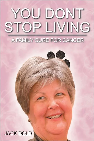 You Don't Stop Living: A Family Cure For Cancer