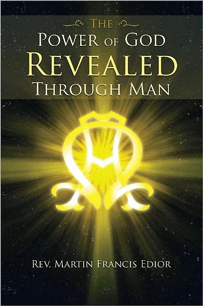 THE POWER OF GOD REVEALED THROUGH MAN
