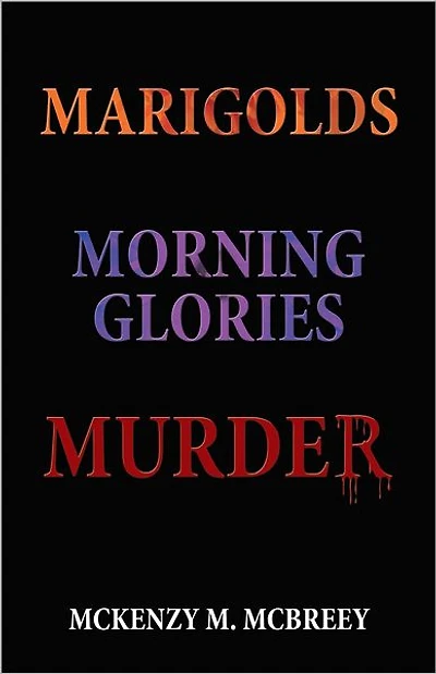 MARIGOLDS...MORNING GLORIES...MURDER: THE GARDEN CLUB MURDER MYSTERY SERIES