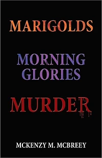 MARIGOLDS...MORNING GLORIES...MURDER: THE GARDEN CLUB MURDER MYSTERY SERIES